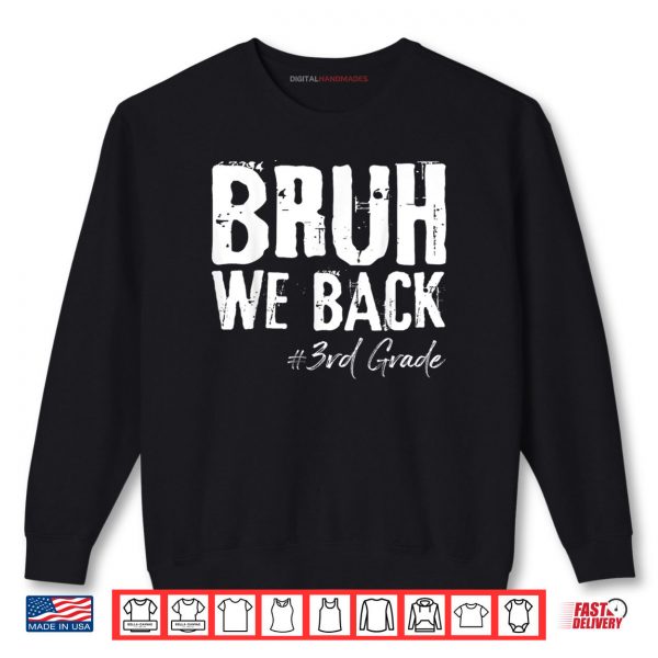 Sweatshirt Bruh We Back 3rd Grade Back To School First Day Of School Shirt digitalhandmades