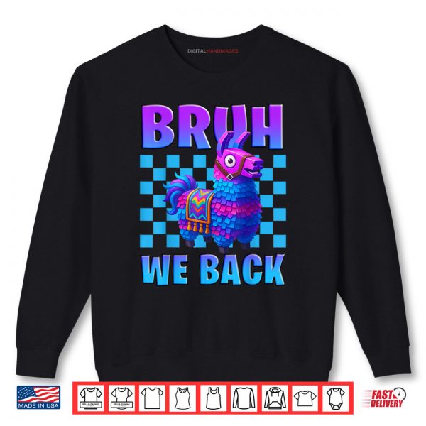 Bruh We Back Llama Pinata Gamer Boys Girl School Shirt 1 Sweatshirt Bruh We Back Llama Pinata Gamer Boys Girl School Shirt