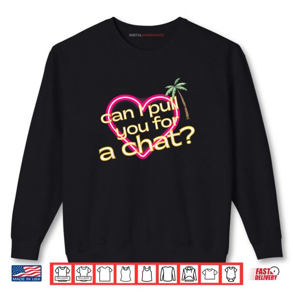 Sweatshirt Can I Pull You For a Chat Love Shirt digitalhandmades