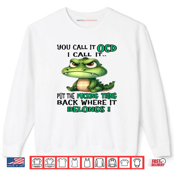 Sweatshirt Cute Crocodile You Call It OCD I Call It Shirt digitalhandmades