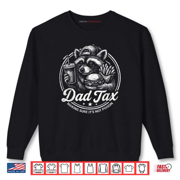 Sweatshirt Dad Tax Making Sure Its Not Poison Raccoon Funny Shirt digitalhandmades