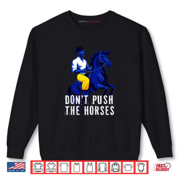 Sweatshirt Dont Push The Horses Funny Boxing Cossack Hat Shirt