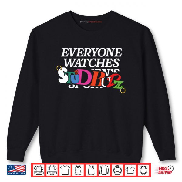 Everyone Watches Studbudz Shirt 1 Sweatshirt Everyone Watches Studbudz Shirt digitalhandmades
