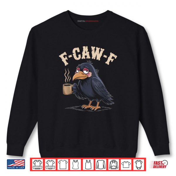 Sweatshirt F Caw F Coffee Crow Gothic Raven Funny Halloween Shirt digitalhandmades