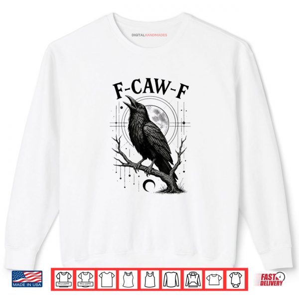 Sweatshirt F Caw F Gothic Raven Crow Shirt