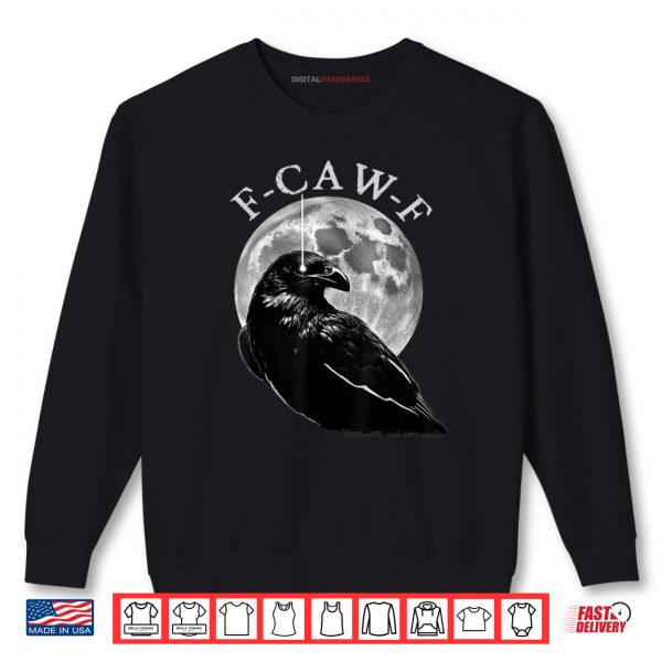 Sweatshirt F Caw F Shirt digitalhandmades