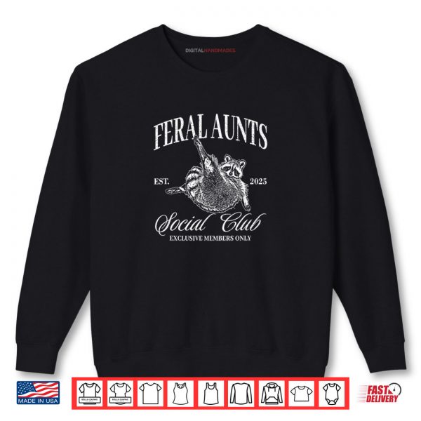 Sweatshirt Feral Aunts Cool Raccoon Aunt Social Club Shirt