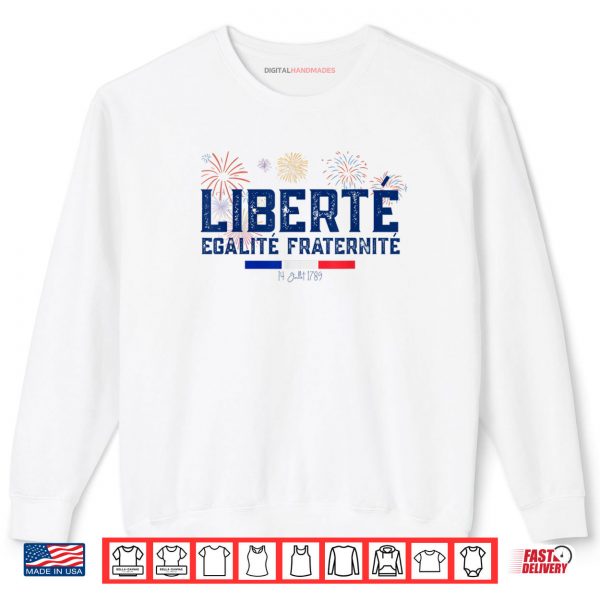 Fête nationale 14 juillet Liberté Egalité Fraternit France Shirt 1 Sweatshirt Fete nationale 14 juillet Liberte Egalite Fraternit France Shirt digitalhandmades