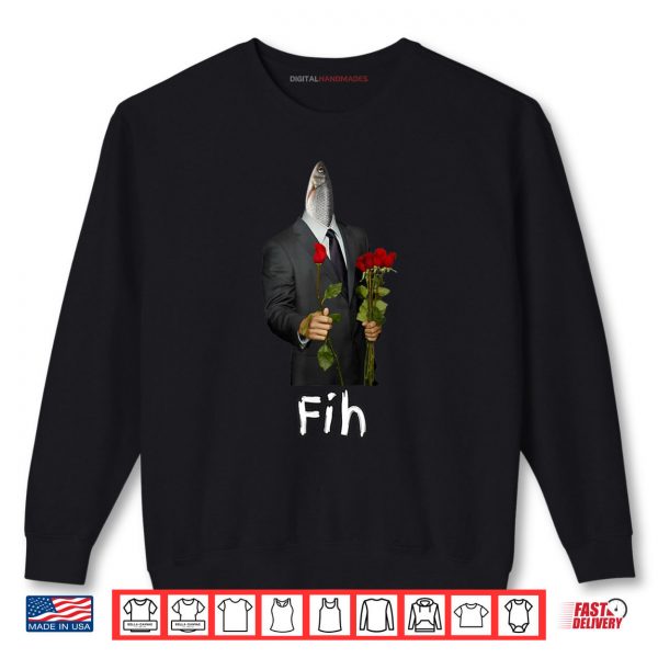 Sweatshirt Fih Gentleman Funny Misspelled Fish Meme Fih Calling Humor Shirt digitalhandmades
