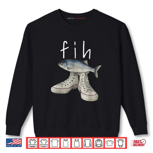 Sweatshirt Fih Shoes Fish Funny Misspelled Fish Meme Fih Calling Humor Shirt digitalhandmades 1 1