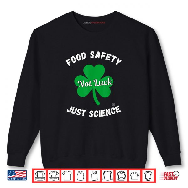 Food Safety Not Luck Just Science Shirt 1 Sweatshirt Food Safety Not Luck Just Science Shirt digitalhandmades
