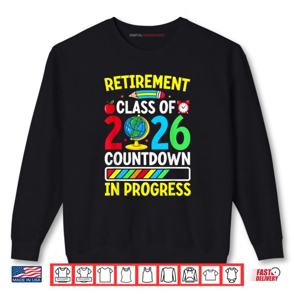 Sweatshirt Funny Retirement Class Of 2026 Countdown In Progress Teacher Shirt digitalhandmades