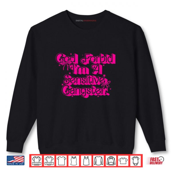 Sweatshirt God Forbid Im a Sensitive Gangsta Amaya Papaya Quote Meme Shirt digitalhandmades