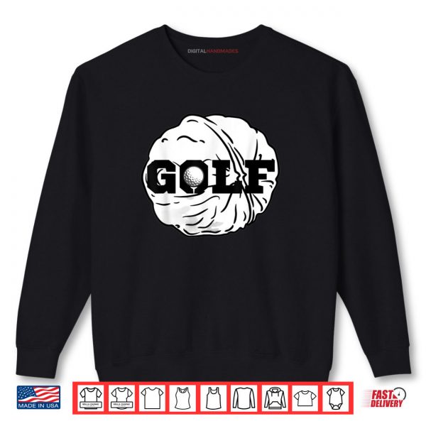 Golf Nut Shirt 1 Sweatshirt Golf Nut Shirt