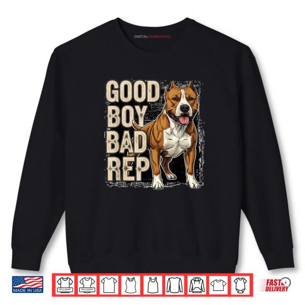 Good Boy Bad Rep Pitbull Lover Bully Breed Dog Owner Shirt 1 Sweatshirt Good Boy Bad Rep Pitbull Lover Bully Breed Dog Owner Shirt digitalhandmades