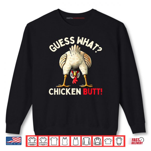 Sweatshirt Guess What Chicken Butt Shirt digitalhandmades