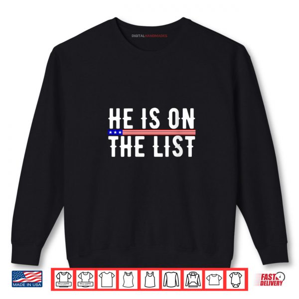 Sweatshirt He Is On The List Political Funny Shirt digitalhandmades