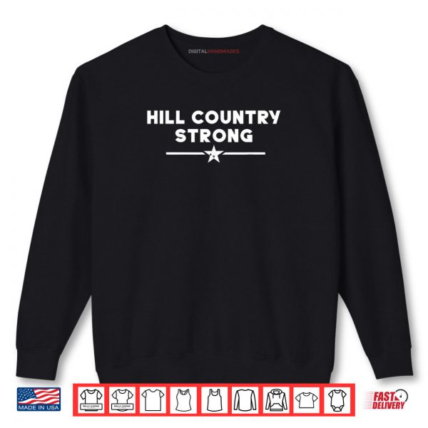 Hill Country Strong Shirt 1 Sweatshirt Hill Country Strong Shirt digitalhandmades