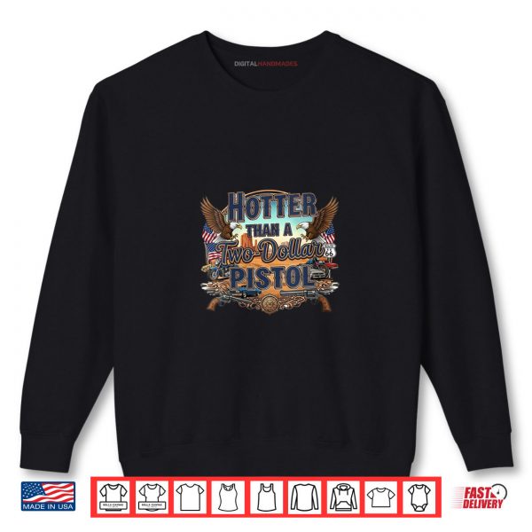 Sweatshirt Hotter Than a Two Dollar Pistol Bold Country Western Shirt digitalhandmades