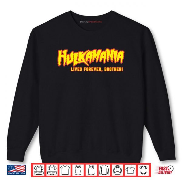 Sweatshirt Hulkamania Live Forever Brother Shirt