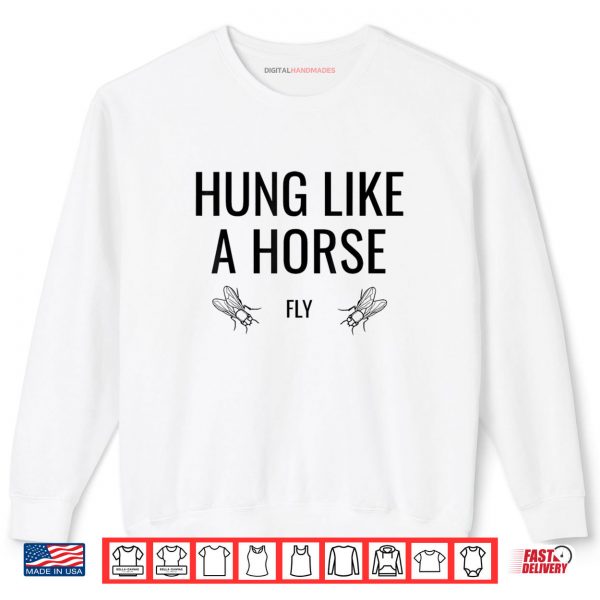 Sweatshirt Hung Like A Horse Fly Funny Sarcastic Horsefly Wordplay Shirt digitalhandmades
