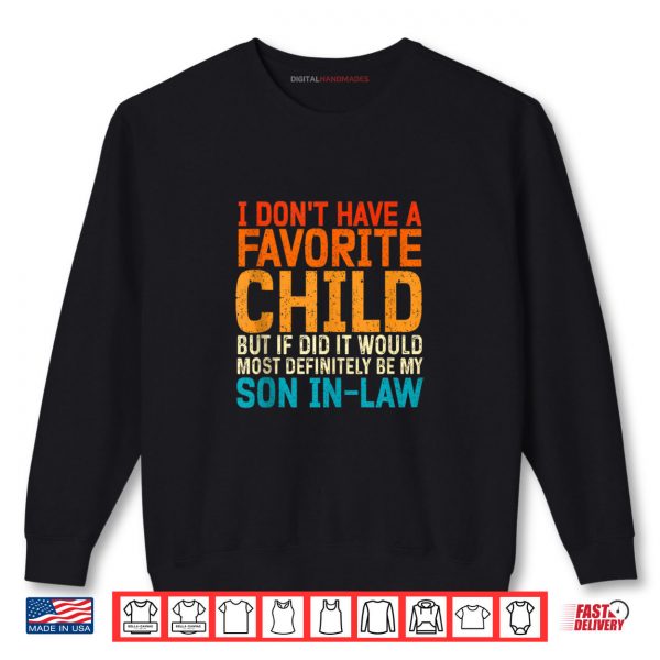 I Don't Have A Favorite Child Son In Law Shirt 1 Sweatshirt I Dont Have A Favorite Child Son In Law Shirt digitalhandmades