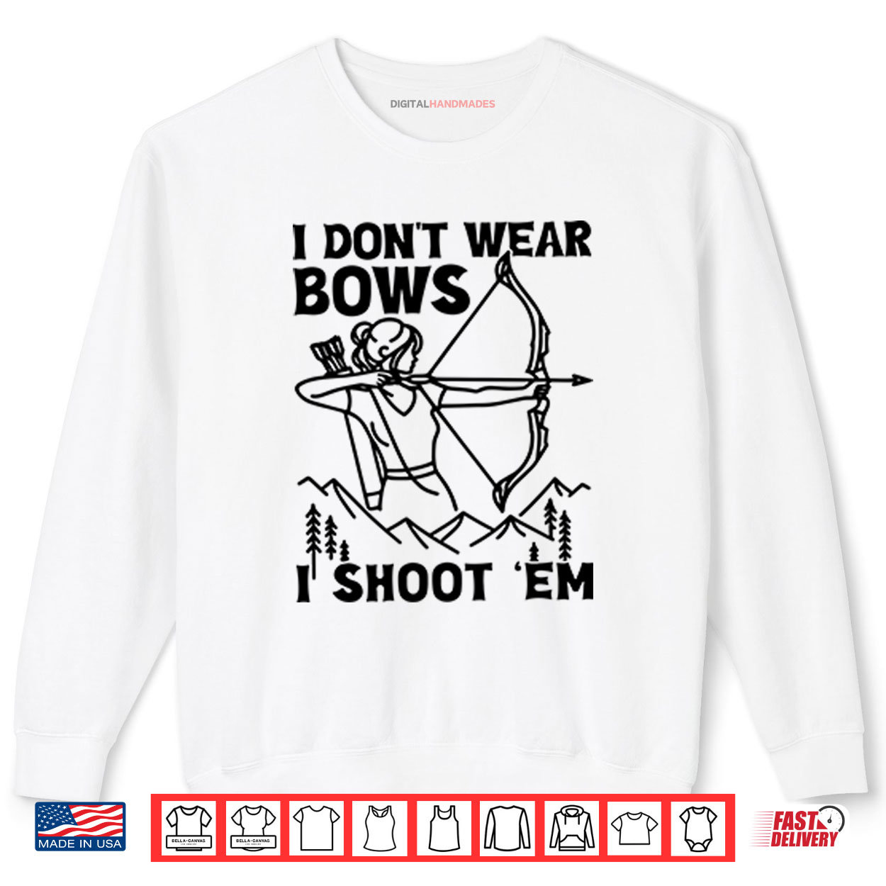I Don’t Wear Bows I Shoot ‘Em Shirt I Don’t Wear Bows I Shoot ‘Em Shirt