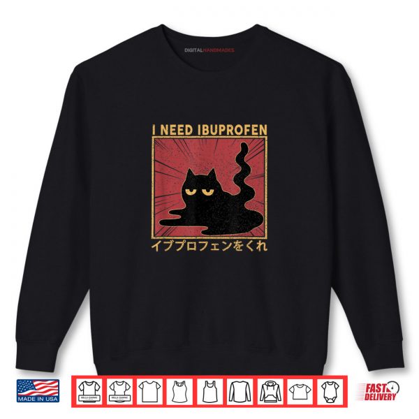 Sweatshirt I Need Ibuprofen Japanese Cat Shirt digitalhandmades