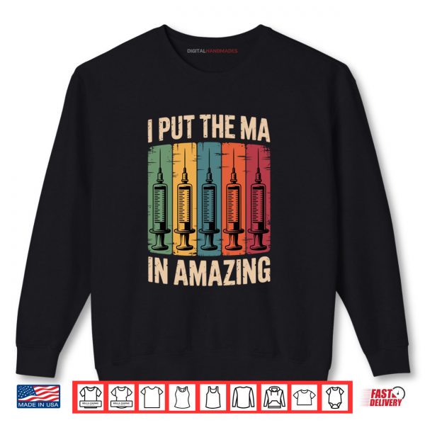 Sweatshirt I Put The MA In Amazing Medical Assistant Shirt digitalhandmades