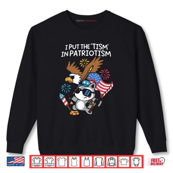 I Put The Tism in Patriotism Athletic Eagle Shirt 1 Sweatshirt I Put The Tism in Patriotism Athletic Eagle Shirt