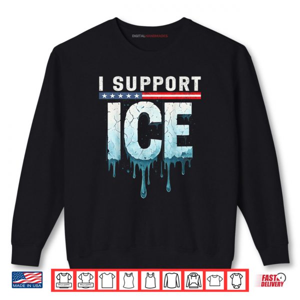 I Support ICE Immigration Officers American Flag Shirt 1 Sweatshirt I Support ICE Immigration Officers American Flag Shirt digitalhandmades.com