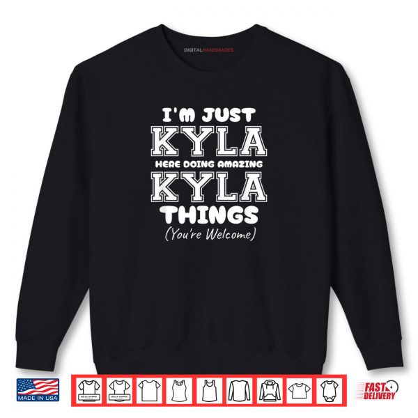 Sweatshirt Im Just Kyla Here Doing Awesome Kyla Things Shirt digitalhandmades