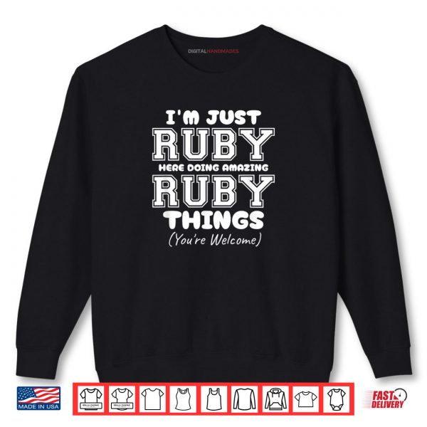 Sweatshirt Im Just Ruby Here Doing Awesome Ruby Things Shirt digitalhandmades
