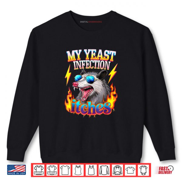 Inappropriate My Yeast Infection Itches Humor Joke Shirt 1 Sweatshirt Inappropriate My Yeast Infection Itches Humor Joke Shirt