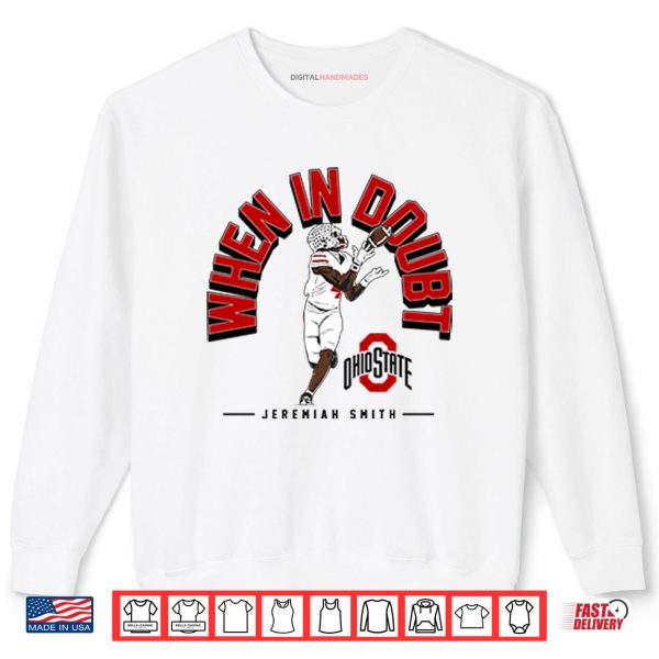 Sweatshirt Jeremiah Smith When In Doubt Shirt