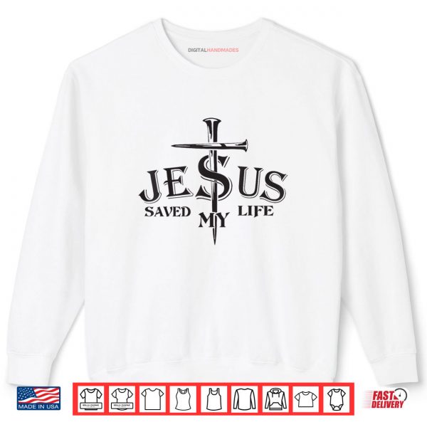 Sweatshirt Jesus Saved My Life Cross Christians Bible Religious Shirt digitalhandmades