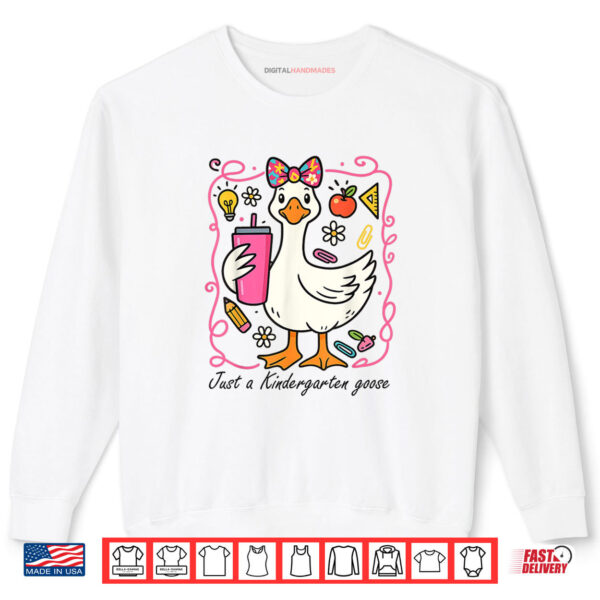 Sweatshirt Just A Kindergarten Goose Shirt digitalhandmades.com