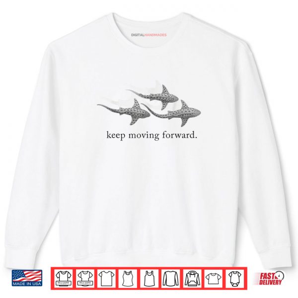 Keep Moving Forward Whale Shark Shirt 1 Sweatshirt Keep Moving Forward Whale Shark Shirt digitalhandmades