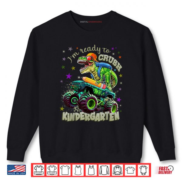 Kindergarten Boys Dinosaur I'm Ready To Crush Kindergarten Shirt 1 Sweatshirt Kindergarten Boys Dinosaur Im Ready To Crush Kindergarten Shirt digitalhandmades