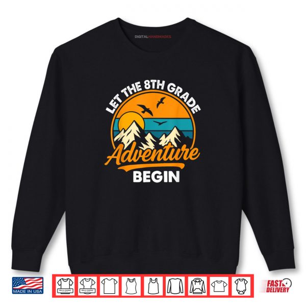 Let the 8th Grade Adventure Begin Funny Back to School Shirt 1 Sweatshirt Let the 8th Grade Adventure Begin Funny Back to School Shirt digitalhandmades