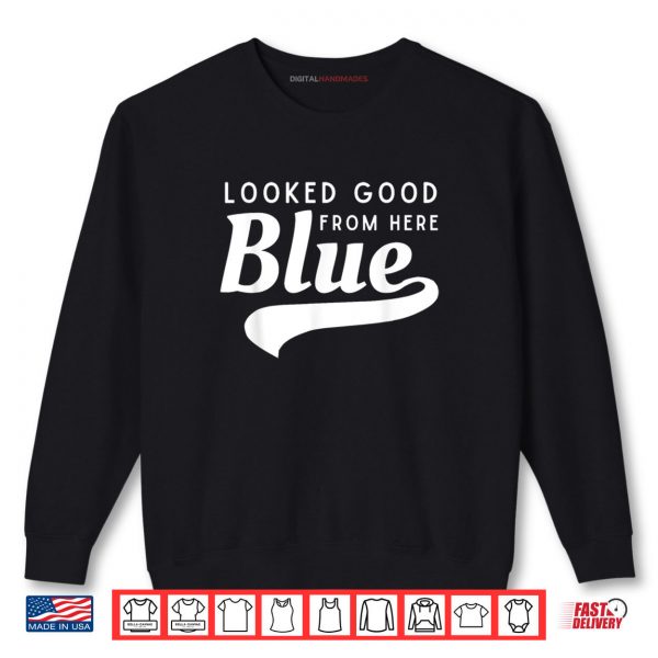 Sweatshirt Looked Good From Here Blue Softball Game Day Funny Baseball Shirt digitalhandmades