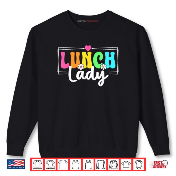Sweatshirt Lunch Lady Back To School Teachers Students Shirt digitalhandmades