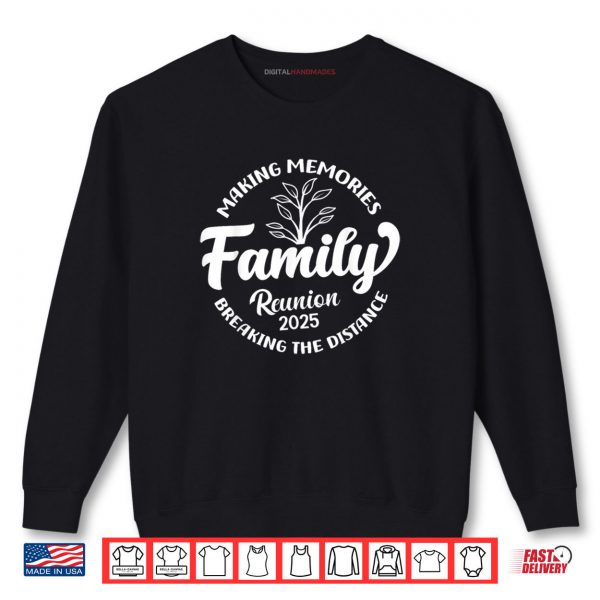 Making Memories Family Matching Group Family Reunion 2025 Shirt 1 Sweatshirt Making Memories Family Matching Group Family Reunion 2025 Shirt digitalhandmades.com