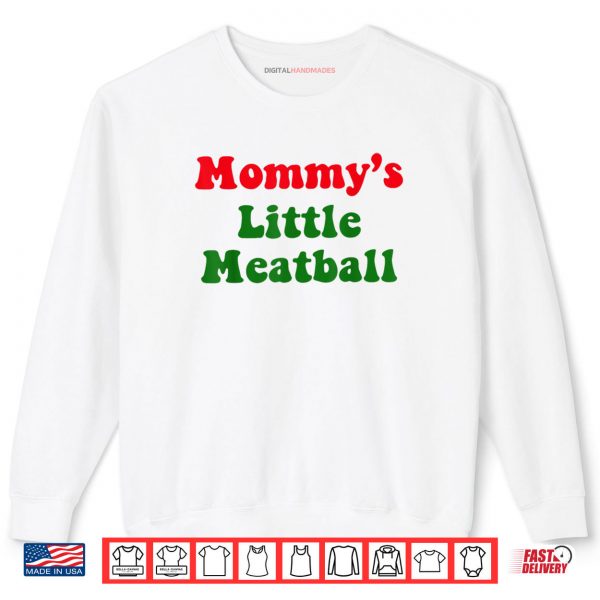 Mommy's Little Meatball Shirt 1 Sweatshirt Mommys Little Meatball Shirt digitalhandmades