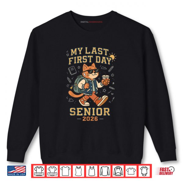 My Last First Day Senior 2026 Cat Back to School Cool Class Shirt 1 Sweatshirt My Last First Day Senior 2026 Cat Back to School Cool Class Shirt