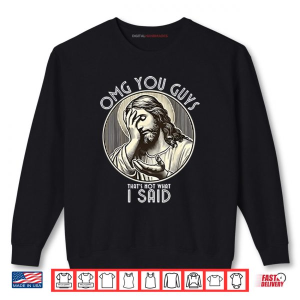 Sweatshirt OMG You Guys Thats Not What I Said Shirt digitalhandmades