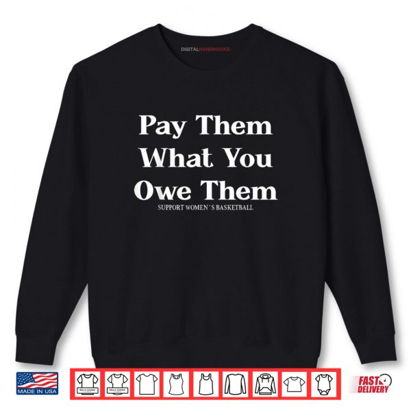 Pay Them What You Owe Them Shirt 1 Sweatshirt Pay Them What You Owe Them Shirt