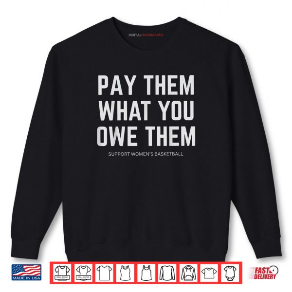 Pay Them What You Owe Them Shirt 1 Sweatshirt Pay Them What You Owe Them Shirt