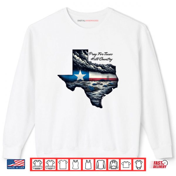 Sweatshirt Pray For Texas Hill Country Support Texas Community Stronger Shirt digitalhandmades