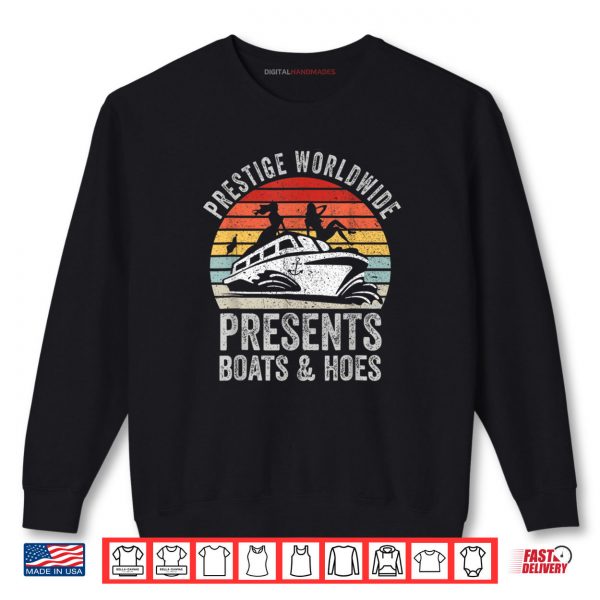 Sweatshirt Prestige Worldwide Presents Boats And Hoes Funny Party Boat Shirt digitalhandmades